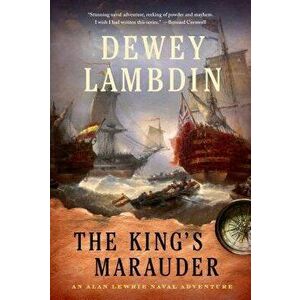 The King's Marauder: An Alan Lewrie Naval Adventure, Paperback - Dewey Lambdin imagine