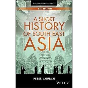 A Short History of South-East Asia - Peter Church imagine
