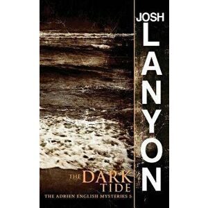 The Dark Tide: The Adrien English Mysteries 5, Paperback - Josh Lanyon imagine