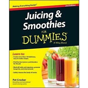 Juicing and Smoothies for Dummies, Paperback - Pat Crocker imagine