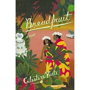 Breadfruit, Paperback - Celestine Vaite imagine