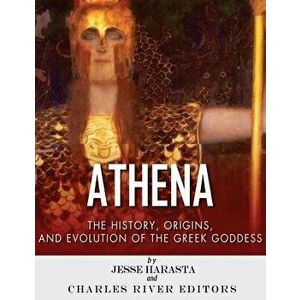 Athena: The Origins and History of the Greek Goddess, Paperback - Charles River Editors imagine
