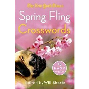 The New York Times Spring Fling Crosswords: 75 Easy Puzzles, Paperback - New York Times imagine