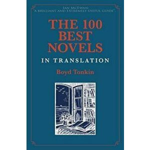 The 100 Best Novels in Translation, Paperback - Boyd Tonkin imagine