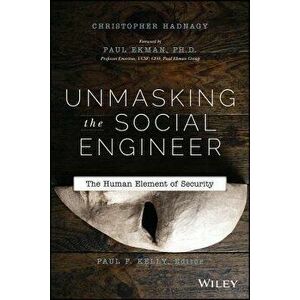 Unmasking the Social Engineer: The Human Element of Security, Paperback - Christopher Hadnagy imagine