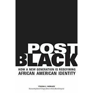 Post Black: How a New Generation Is Redefining African American Identity, Paperback - Ytasha L. Womack imagine