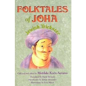 Folktales of Joha, Jewish Trickster, Hardcover - Matilda Koen-Sarano imagine