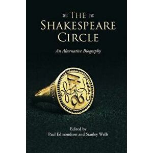 The Shakespeare Circle: An Alternative Biography, Paperback - Paul Edmondson imagine