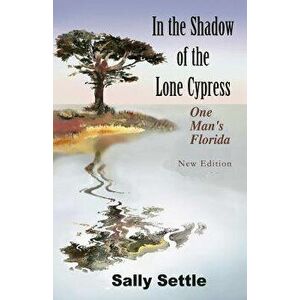 In the Shadow of the Lone Cypress, Paperback - Sally Settle imagine