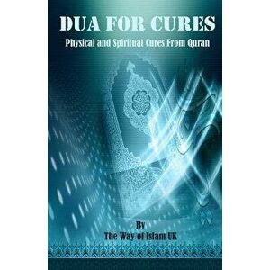 Dua for Cures: Physical and Spiritual Cures from Quran - Arabic Duas and Explanation in English & Urdu, Paperback - The Way of Islam Uk imagine