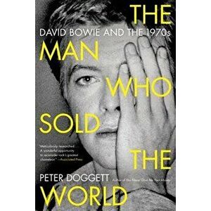 The Man Who Sold the World: David Bowie and the 1970s - Peter Doggett imagine