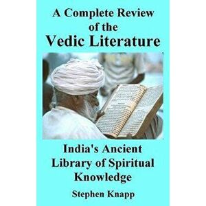A Complete Review of Vedic Literature: India's Ancient Library of Spiritual Knowledge - Stephen Knapp imagine