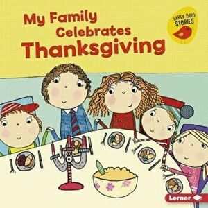 My Family Celebrates Thanksgiving, Paperback - Lisa Bullard imagine