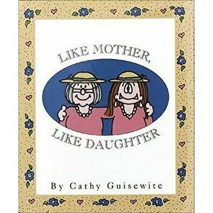 Like Mother, Like Daughter, Hardcover - Cathy Guisewite imagine
