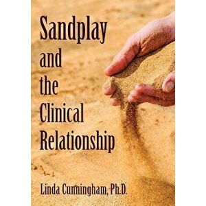 Sandplay and the Clinical Relationship, Paperback - Linda Cunningham Phd imagine