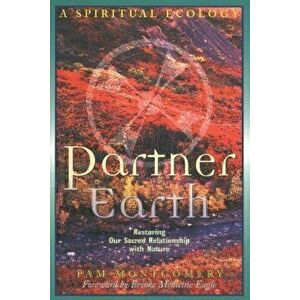 Partner Earth: A Spiritual Ecology, Paperback - Pam Montgomery imagine