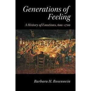 Generations of Feeling, Paperback - Barbara H. Rosenwein imagine