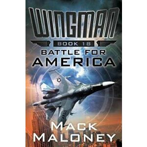 Battle for America, Paperback - Mack Maloney imagine