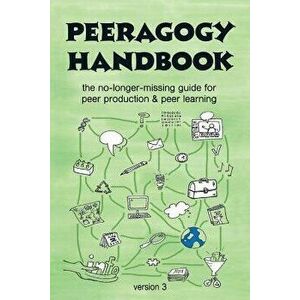 The Peeragogy Handbook, V. 3: The No-Longer-Missing Guide to Peer Learning & Peer Production, Paperback - Howard Rheingold imagine