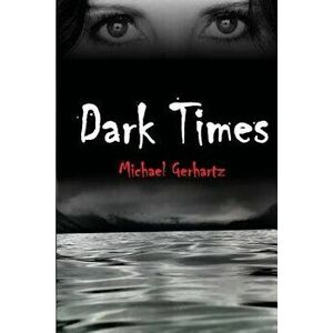 Dark Times, Paperback - Michael Gerhartz imagine