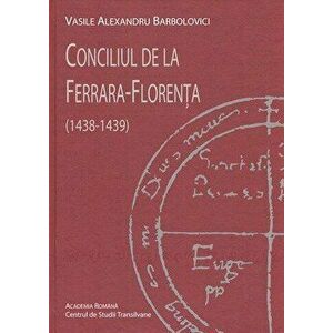 Conciliul de la Ferrara - Florenta (1438-1439) - Vasile Alexandru Barbolovici imagine