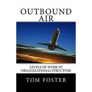 Outbound Air: Levels of Work in Organizational Structure - Tom Foster imagine