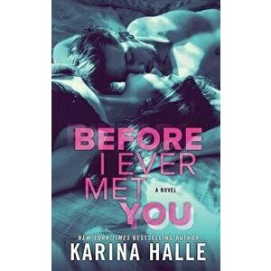 Before I Ever Met You, Paperback - Karina Halle imagine