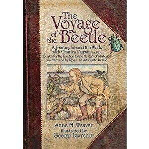 The Voyage of the Beetle: A Journey Around the World with Charles Darwin and the Search for the Solution to the Mystery of Mysteries, as Narrate, Hard imagine