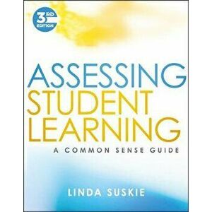 Assessing Student Learning: A Common Sense Guide, Paperback - Linda Suskie imagine