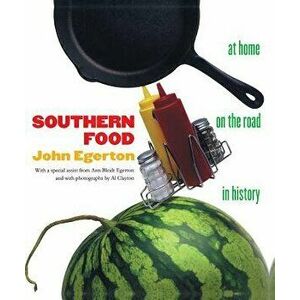 Southern Food: At Home, on the Road, in History, Paperback - John Egerton imagine