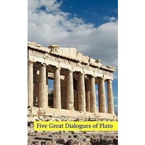 Five Great Dialogues of Plato: Euthyphro, Apology, Crito, Meno, Phaedo, Paperback - Plato imagine