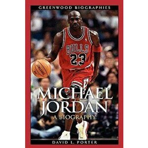 Michael Jordan: A Biography, Hardcover - David L. Porter imagine