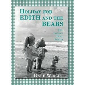 Holiday for Edith and the Bears: The Lonely Doll Series, Hardcover - Dare Wright imagine
