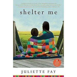 Shelter Me, Paperback - Juliette Fay imagine