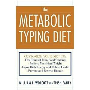 The Metabolic Typing Diet: Customize Your Diet To: Free Yourself from Food Cravings: Achieve Your Ideal Weight; Enjoy High Energy and Robust Heal, Pap imagine