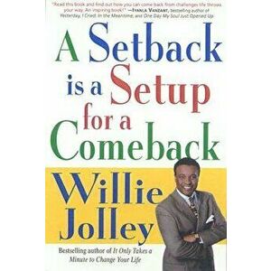 A Setback Is a Setup for a Comeback: Turn Your Moments of Doubt and Fear Into Times of Triumph - Willie Jolley imagine