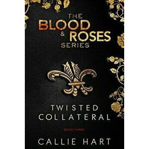 Blood & Roses Series Book Three, Paperback - Callie Hart imagine