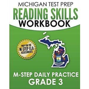 Michigan Test Prep Reading Skills Workbook M-Step Daily Practice Grade 3: Preparation for the M-Step English Language Arts Assessments, Paperback - Te imagine