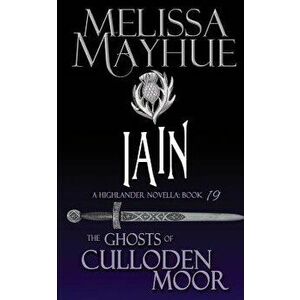 Iain: A Highlander Romance, Paperback - Melissa Mayhue imagine