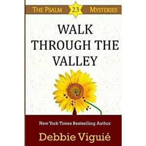 Walk Through the Valley, Paperback - Debbie Viguie imagine