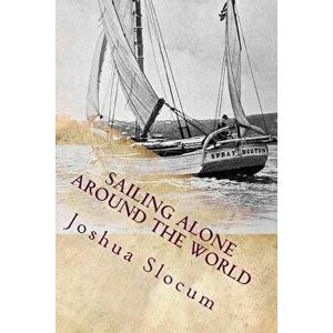 Sailing Alone Around the World: Illustrated, Paperback - Joshua Slocum imagine
