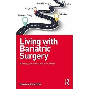 Living with Bariatric Surgery: Managing Your Mind and Your Weight, Paperback - Denise Ratcliffe imagine