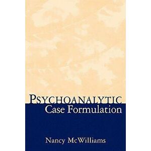 Psychoanalytic Case Formulation, Hardcover - Nancy McWilliams imagine