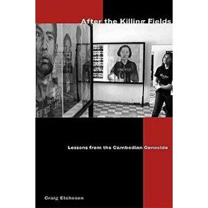 After the Killing Fields: Lessons from the Cambodian Genocide - Craig Etcheson imagine