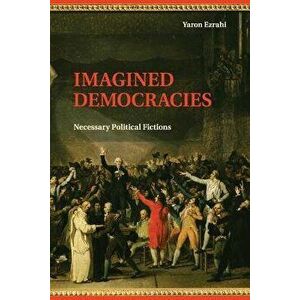 Imagined Democracies, Paperback - Yaron Ezrahi imagine