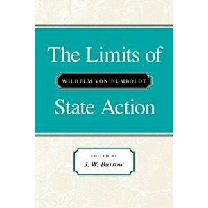 The Limits of State Action, Paperback - Wilhelm Von Humboldt imagine