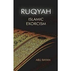 Ruqyah: Islamic Exorcism, Paperback - Abu Ryan imagine