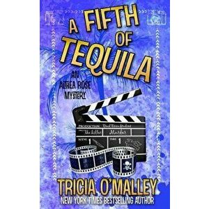 A Fifth of Tequila: An Althea Rose Mystery, Paperback - Tricia O'Malley imagine