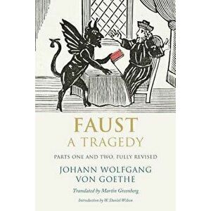 Faust: A Tragedy, Parts One and Two, Paperback - Johann Wolfgang Von Goethe imagine