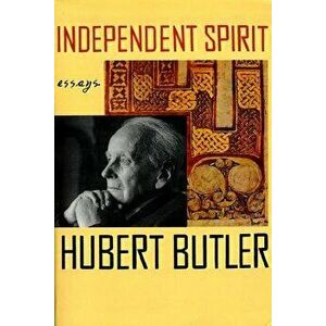 Independent Spirit: Essays, Paperback - Hubert Butler imagine